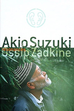Résonances: Akio Suzuki – Ossip Zadkine